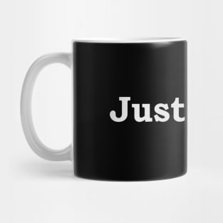 Just Sayin--white font Mug